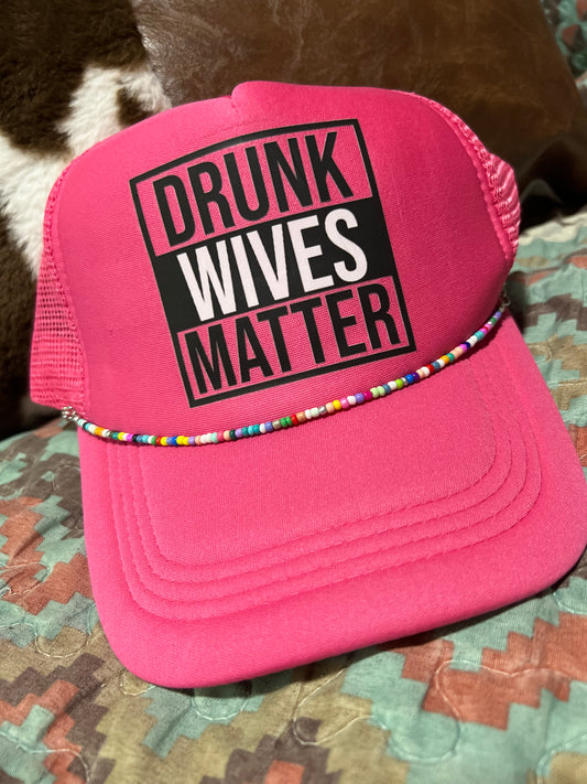 DRUNK WIVES MATTER TRUCKER HAT