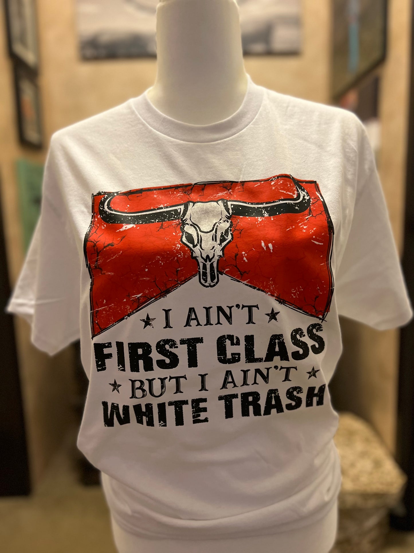 I AIN'T FIRST CLASS TEE